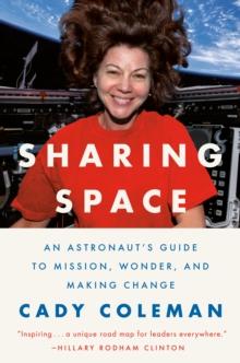 Sharing Space : An Astronaut's Guide to Mission, Wonder, and Making Change