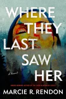 Where They Last Saw Her : A Novel