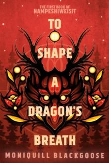 To Shape a Dragon's Breath : The First Book of Nampeshiweisit