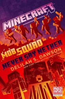 Minecraft: Mob Squad: Never Say Nether : An Official Minecraft Novel