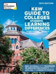 The K&W Guide to Colleges for Students with Learning Differences, 16th Edition : 350+ Schools with Programs or Services for Students with ADHD, ASD, or Learning Differences