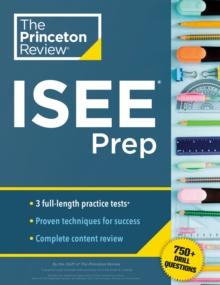 Princeton Review ISEE Prep : 3 Practice Tests + Review & Techniques + Drills