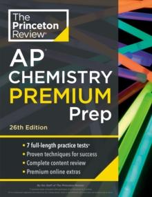 Princeton Review AP Chemistry Premium Prep : 7 Practice Tests + Complete Content Review + Strategies & Techniques