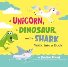 A Unicorn, a Dinosaur, and a Shark Walk into a Book