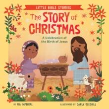 The Story of Christmas : A Celebration of the Birth of Jesus