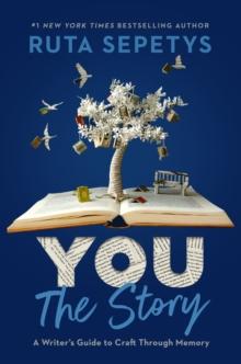 You: The Story : A Writer's Guide to Craft Through Memory