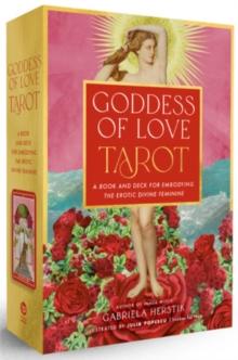 Goddess of Love Tarot : A Book and Deck for Embodying the Erotic Divine Feminine