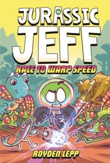 Jurassic Jeff: Race to Warp Speed : (A Graphic Novel) (Jurassic Jeff Book 2)