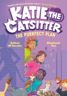 Katie the Catsitter 4: The Purrfect Plan : A Graphic Novel