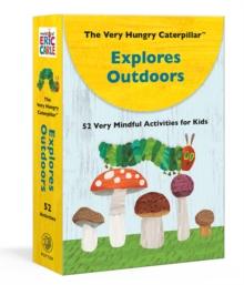 The Very Hungry Caterpillar Explores Outdoors : 52 Very Mindful Activities for Kids