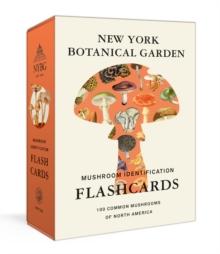 New York Botanical Garden Mushroom Identification Flashcards : 100 Common Mushrooms Of North America