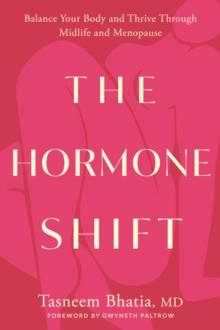 The Hormone Shift : Balance Your Body and Thrive Through Midlife and Menopause