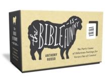 The Bible Is Funny Card Game : The Party Game of Hilarious Pairings for Verses Out of Context