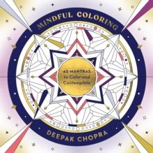 Mindful Coloring : 45 Mantras to Color and Contemplate: A Mindfulness Coloring Book