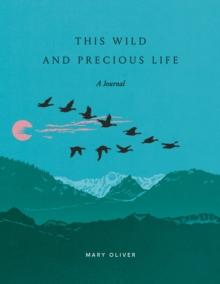 This Wild and Precious Life : A Journal