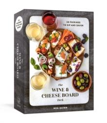 The Wine and Cheese Board Deck : 50 Pairings to Sip and Savor: Cards