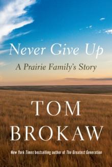 Never Give Up : A Prairie Family's Story