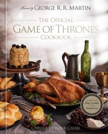 The Official Game of Thrones Cookbook : Recipes from King's Landing to the Dothraki Sea