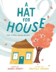 A Hat for House : One Storm, Many Helpers