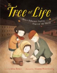 The Tree of Life : How a Holocaust Sapling Inspired the World