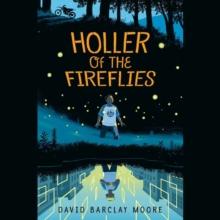 Holler of the Fireflies : (Unabridged)