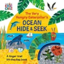 The Very Hungry Caterpillar's Ocean Hide & Seek : A Finger Trail Lift-the-Flap Book