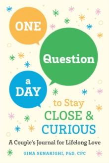 One Question a Day to Stay Close and Crious : A Couple's Journey for a Lifetime of Love