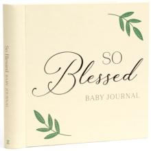 So Blessed Baby Journal : A Christian Baby Memory Book and Keepsake for Baby's First Year