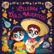 Celebra el Dia de los Muertos! (Celebrate the Day of the Dead Spanish Edition)