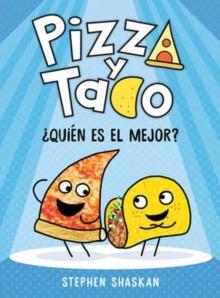 Pizza y Taco: ?Qui?n es el mejor? : (A Graphic Novel)