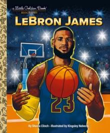 LeBron James : A Little Golden Book Biography