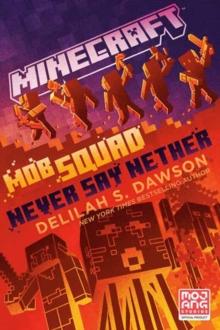 Minecraft: Mob Squad: Never Say Nether : An Official Minecraft Novel