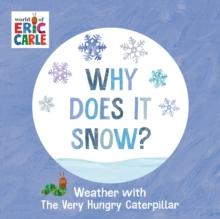 Why Does It Snow? : Weather with The Very Hungry Caterpillar