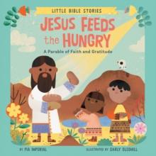 Jesus Feeds The Hungry : A Parable Of Faith And Gratitude