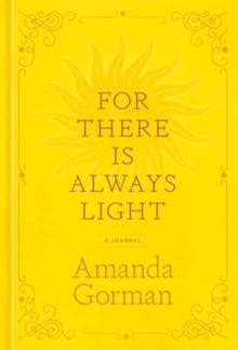 For There Is Always Light : A Journal