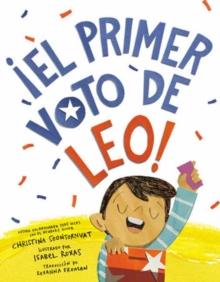 El primer voto de Leo! (Leo's First Vote! Spanish Edition)