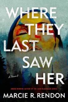 Where They Last Saw Her : A Novel