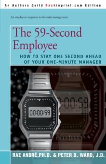 The 59-Second Employee : How to Stay One Second Ahead of Your One-Minute Manager