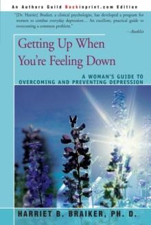 Getting Up When You're Feeling Down : A Woman's Guide to Overcoming and Preventing Depression