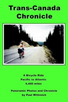 Trans-Canada Chronicle : A Bicycle Ride Pacific to Atlantic 4,400 miles