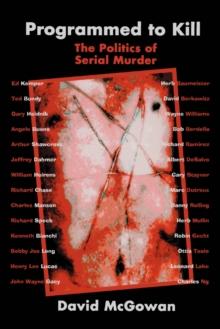 Programmed to Kill : The Politics of Serial Murder