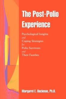 The Post-Polio Experience : Psychological Insights and Coping Strategie