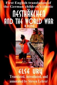 Nesthkchen and the World War : First English Translation of the German Children's Classic