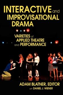 Interactive and Improvisational Drama : Varieties of Applied Theatre and Performance