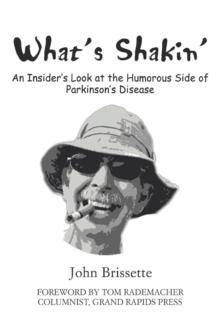 What's Shakin' : An Insider's Look at the Humorous Side of Parkinson's Disease