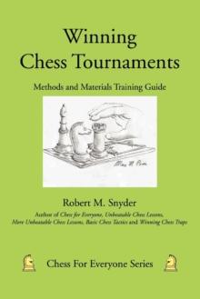 Winning Chess Tournaments : Methods and Materials Training Guide