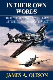 In Their Own Words : True Stories and Adventures of the American Fighter Ace