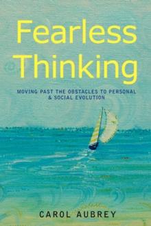 Fearless Thinking : Moving Past the Obstacles to Personal & Social Evolution