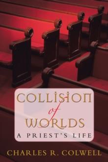 Collision of Worlds : A Priest's Life