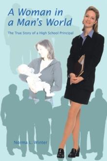 A Woman in a Man'S World : The True Story of a High School Principal